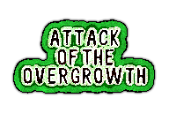 Attack of the Overgrowth